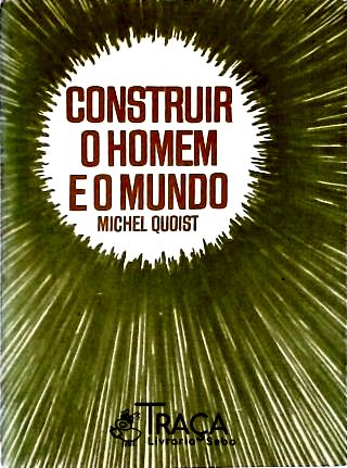 Construir o Homem e o Mundo