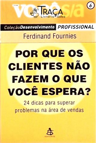 Por Que os Clientes Não Fazem o Que Você Espera?
