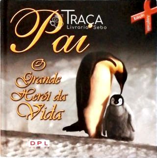 Pai - o Grande Herói da Vida