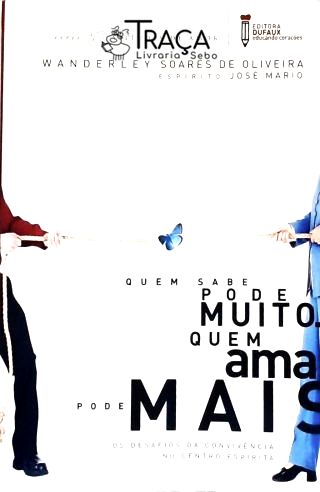 Quem Sabe Pode Muito. Quem Ama Pode Mais