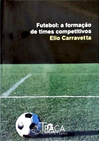 Futebol: a Formação de Times Competitivos