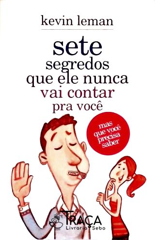 Sete Segredos Que Ele Nunca Vai Contar Pra Você