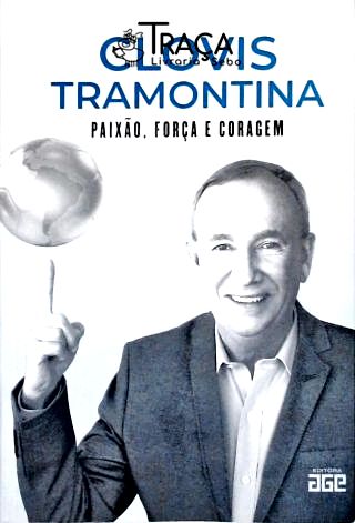 Clovis Tramontina: Paixão, Força e Coragem