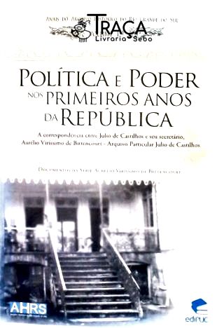Política e Poder Nos Primeiros Anos da República