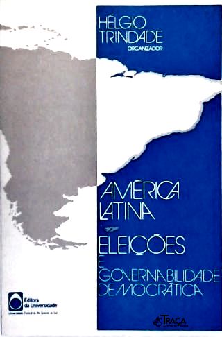 América Latina: Eleições E Governabilidade Democrática
