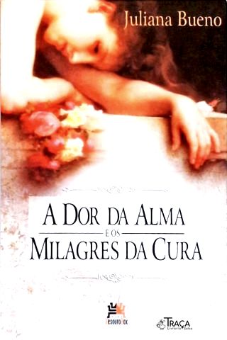 A Dor da Alma e os Milagres da Cura