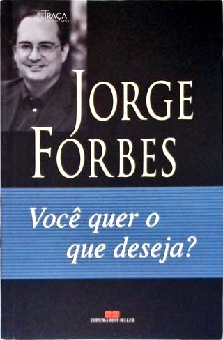 Você Quer O Que Deseja?