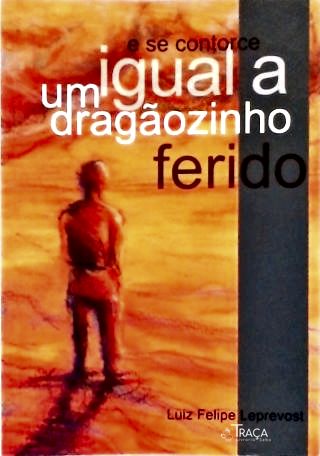 E Se Contorce Igual a um Dragãozinho Ferido