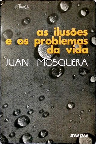 As Ilusões e os Problemas da Vida