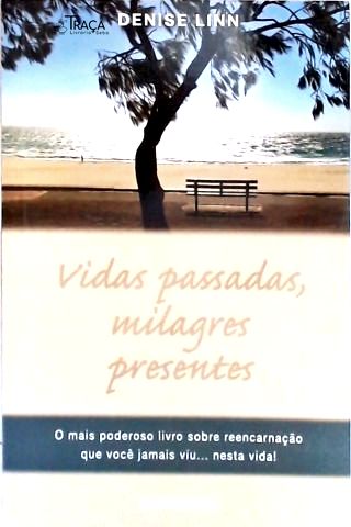 Vidas Passadas Milagres Presentes