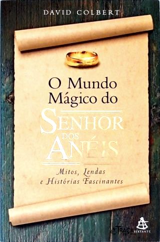 O Mundo Mágico Do Senhor Dos Anéis
