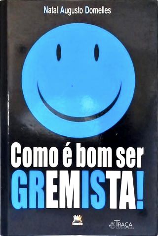 Como É Bom Ser Gremista
