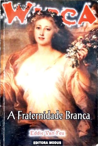 Wicca - A Fraternidade Branca