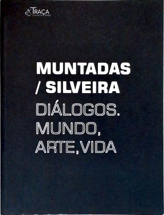 Muntadas / Silveira: Diálogos, Mundo, Arte, Vida