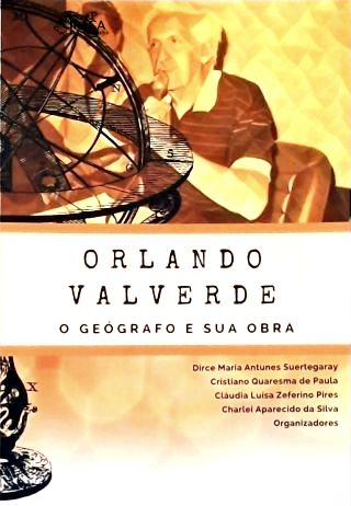 Orlando Valverde: o Geógrafo e Sua Obra