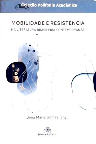 Mobilidade e Resistência Na Literatura Brasileira Contemporânea