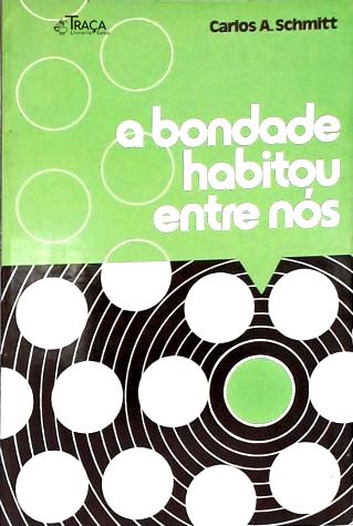 A Bondade Habitou entre Nós