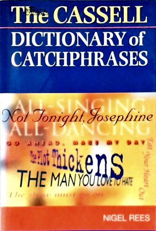 The Cassel Dictionary Of Catchphrases
