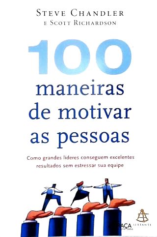 100 Maneiras de Motivar as Pessoas