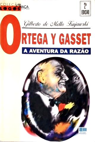 Ortega y Gasset - A Aventura da Razão