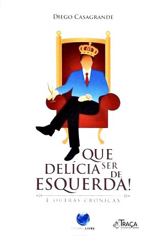 Que Delícia Ser De Esquerda