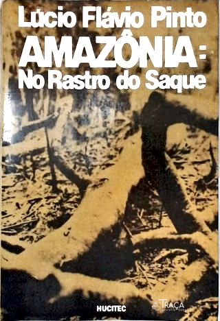 Amazônia: No Rastro Do Saque