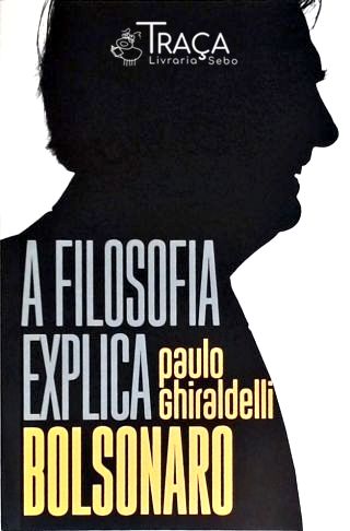 A Filosofia Explica Bolsonaro