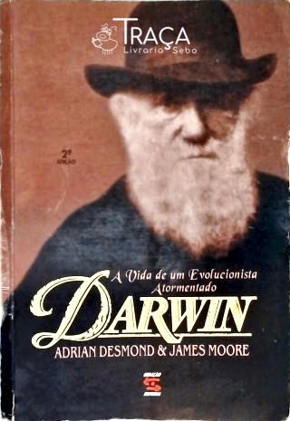 Darwin: a Vida de Um Evolucionista Atormentado