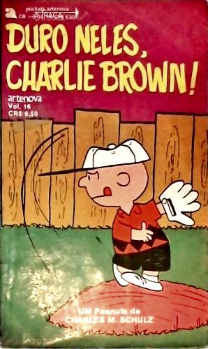 Duro Neles Charlie Brown!