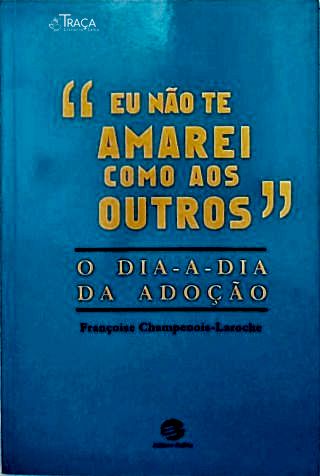 Eu Não Te Amarei Como Aos Outros