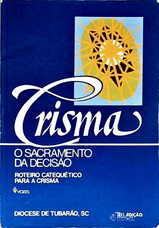 Crisma, o Sacramento da Decisão