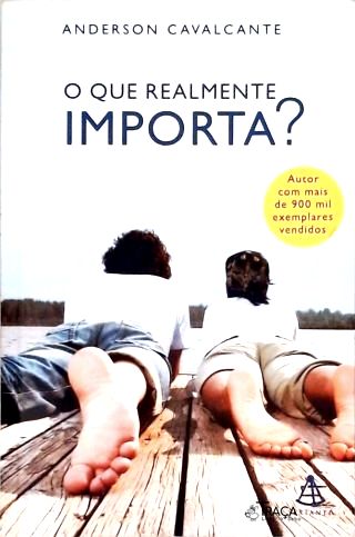 O Que Realmente Importa?