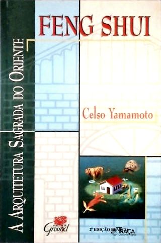 Feng Shui A Arquitetura Sagrada Do Oriente