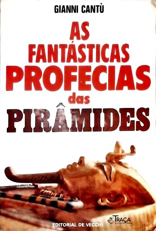 As Fantásticas Profecias Das Pirâmides