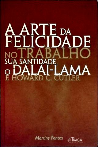 A Arte Da Felicidade No Trabalho