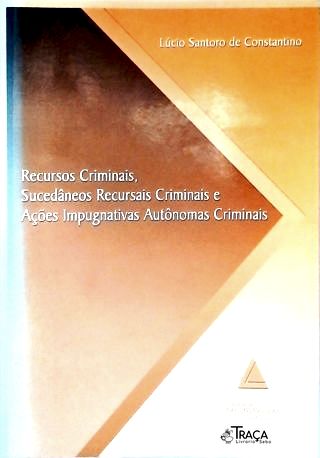 Recursos Criminais, Sucedâneos Recursais Criminais