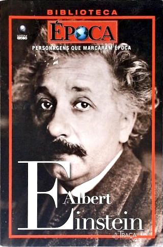 Personagens Que Marcaram Época: Albert Einstein