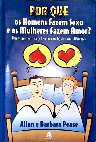 Por que os homens fazem sexo e as mulheres fazem amor?