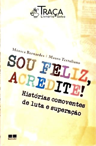 Sou Feliz Acredite!