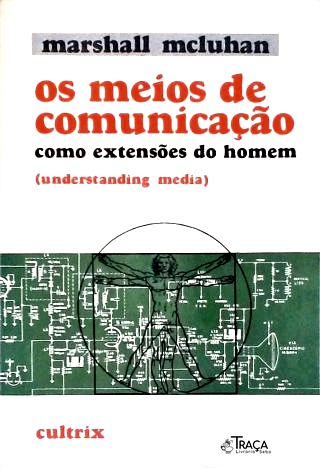 Os Meios De Comunicação Como Extensões Do Homem