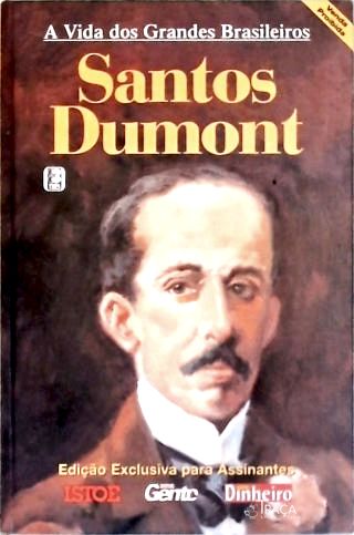 A Vida dos Grandes Brasileiros: Santos Dumont