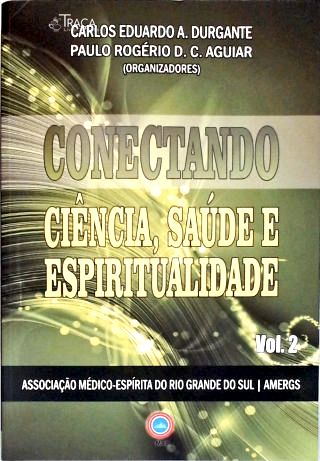 Conectando Ciência, Saúde e Espiritualidade - Vol. 2