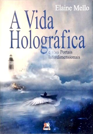 A Vida Holográfica E Seus Portais Interdimensionais