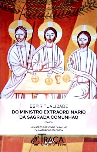 Espiritualidade do Ministro Extraordinário da Sagrada Comunhão