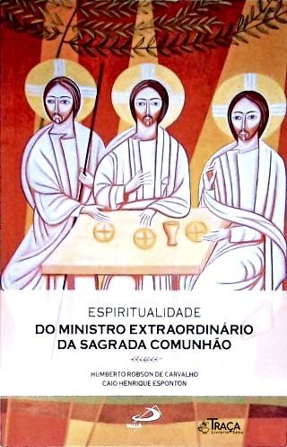 Espiritualidade do Ministro Extraordinário da Sagrada Comunhão