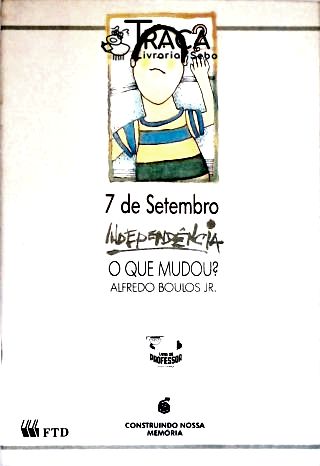 7 de Setembro, Independência, o Que Mudou?