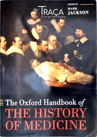 The Oxford Handbook of the History of Medicine