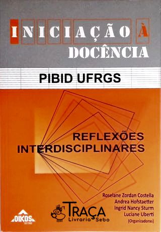 Iniciação À Docência: Reflexões Interdisciplinares