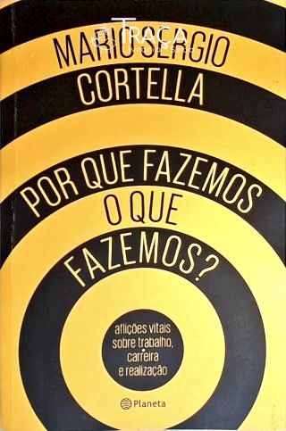 Por Que Fazemos O Que Fazemos?