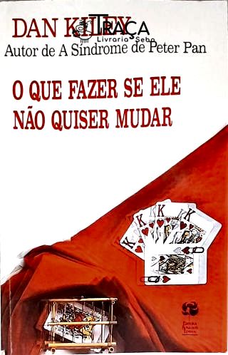 O Que Fazer Se Ele Quiser Mudar